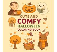 Cute And Comfy Halloween Coloring Book: Cozy Halloween Designs with Simple, Cute Outlines for All Ages | Relaxing, Easy-to-Color Spooky Illustrations for Stress Relief and Creativity