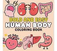 Cute and Comfy Human Body Coloring Book: This workbook covers key organs of the human body-brain, eye, ear, nose, mouth, tongue, heart, kidney, skin, ... for students, nurses, and curious minds.
