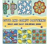 Cute and Comfy Patterns Coloring Book: Over 40 Bold & Easy Patterns for Kids and Adults, Featuring Big and Simple Mandalas, Love Hearts, Large Print ... Coloring (Bold and Easy Cute Coloring)