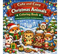 Cute and Cosy Christmas Animals Coloring Book - Bold and Easy: Festliche Malfreude für Kinder, Erwachsene und Senioren Große, einfache Motive zum ... and Cosy - Animal Versionen - Bold and Easy)
