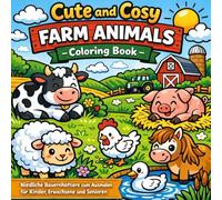 Cute and Cosy Farm Animals Coloring Book - Bold and Easy Niedliche Bauernhoftiere zum Ausmalen für Kinder, Erwachsene und Senioren: Große, einfache ... and Cosy - Animal Versionen - Bold and Easy)