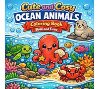 Cute and Cosy Ocean Animals Coloring Book - Bold and Easy: Entspanntes Ausmalvergnügen mit niedlichen Meeres¬tieren für Kinder, Erwachsene und ... and Cosy - Animal Versionen - Bold and Easy)