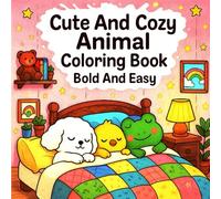 Cute And Cozy Animal Coloring Book Bold And Easy: A Cozy Coloring Journey With Furry Friends