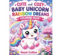 Cute and Cozy Baby Unicorn Rainbow Dreams Coloring Book: Bold and Easy Kawaii Coloring Pages for Kids with Dreamy Skies, Fluffy Clouds, and Magical Adventures