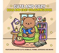 Cute and Cozy: Bold and Easy Coloring Book for Adults and Teens for Relaxation Featuring Super Cute Animals, Farms, Gardens and more