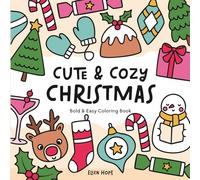 Cute and Cozy Christmas: Bold and Easy Coloring Book for Adults & Teens, featuring cute and simple Christmas designs | Cute Illustrations for stress-free coloring and relaxation (Cute & Cozy Series)