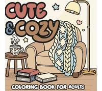 Cute and Cozy Coloring Book for Adults: Bold and Easy Cute Cozy Girl Coloring Pages for Relaxation Self Love and Stress Relief