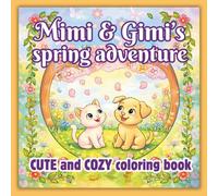 CUTE and COZY COLORING BOOK Mimi & Gimi’s Spring Adventure: Cute & Cozy Spring Coloring Book for Kids - Mimi & Gimi’s Spring Adventure - Adorable Animals, Relaxing Coloring Pages
