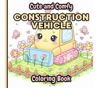 Cute and Cozy Construction Coloring Book: Adorable Bulldozer Adventures for Kids Ages 3-6 with Simple, Bold Coloring Pages
