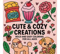 Cute and Cozy Creations: Bold and Easy Coloring Book Featuring Simple and Fun Illustrations