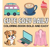 Cute and cozy daily coloring book: bold easy daily activities coloring book (food, clothing, seasons, travel...), for Adults and teens, aesthetic designs for relaxation