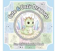 Cute and Cozy Dragons"-the ultimate coloring escape for fantasy lovers of all ages!: A Relaxing Coloring Journey for Kids, Teens, and Dragon ... for Stress Relief and Creative Expression