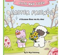 Cute and Cozy Easter Friends Coloring Book: Adorable Spring Animals & Cozy Easter Scenes to Color for All Ages
