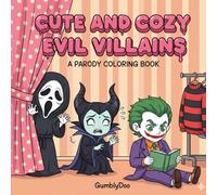 Cute and Cozy Evil Villains: A Parody Coloring Book for Horror Lovers, Halloween and Serial Killers Fanatics