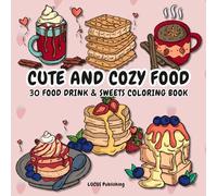 cute and cozy food coloring book: 30 food drink & sweets coloring book for adults and teens