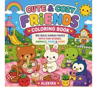Cute and Cozy Friends Coloring Book: Big Bold Kawaii Pages With Fun Scenes, Animals, Food & More