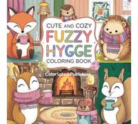 Cute and cozy Fuzzy Hygge coloring book: 40 pages of coloring fun, Bold and easy coloring pictures with a cute and cozy fuzzy hygge theme .