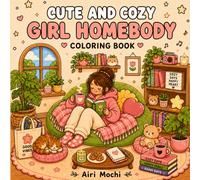 Cute and Cozy Girl Homebody Coloring Book: 50 Adorable Cute Coloring Pages for Adults and Teens, Bold & Easy Designs With Simple Illustrations for Self-Care & Relaxation