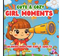Cute and Cozy Girl Moments Coloring Book For Kids & Adults, 50 Pages, " 8.5 X 8.5",