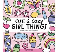 Cute and Cozy Girl Things: Bold and Easy Colouring Book for all the Girls (Adults and Teens) featuring simple designs and bold lines | Cute, Girly ... stress-free colouring (Cute & Cozy Series)
