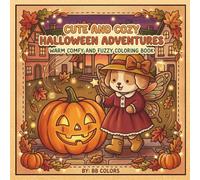 CUTE AND COZY HALLOWEEN ADVENTURES: WARM, COMFY AND FUZZY COLORING BOOK