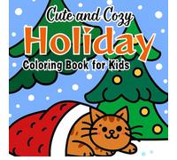 Cute and Cozy Holiday Coloring Book for Kids: Adorable Christmas and Winter Coloring Pages Featuring Santa, Snowmen, Reindeer, and More!