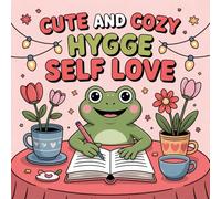 Cute and Cozy Hygge Self Love Coloring Book for Kids Ages 2-8: Fun Enjoy Hours Of Coloring Fun For Toddlers And Preschoolers Simple Pictures Party ... Birthday GiftFun Enjoy Hours Of Colorin