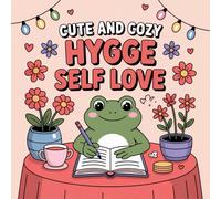 Cute and Cozy Hygge Self Love Coloring Book for Kids Ages 2-8: Little Hands Big Coloring Pages Build Focus For Early Learners Great Christmas Gift ... Gift Halloween ActivityLittle Hands Big