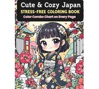 Cute and Cozy Japan: Stress-Free Coloring Book - Color Combo Chart on Every Page
