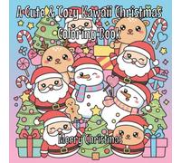 Cute and Cozy Kawaii Christmas Book: Sweet and Silly Holiday Fun with Santa, Reindeer, and Friends!