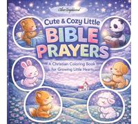 Cute and Cozy Little Prayers: A Christian Coloring Book with Simple Prayers for Kids and Adults (The Cozy Little Bible Coloring Book Series)