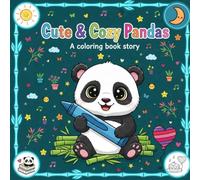 Cute and Cozy Pandas: Coloring Book for Kids and Adults, Bold and Easy, Simple and Big Designs for Relaxation Featuring Cute Pandas, Home Scenes, Nature, Playtime, Cozy Patterns and Many More