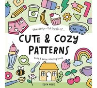 Cute and Cozy Patterns: Bold and Easy Coloring Book for Adults & Teens, featuring simple designs and thick lines | Cute Illustrations for relaxtion and stress-free coloring (Cute & Cozy Series)