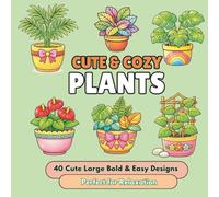 Cute and Cozy Plants: Bold and Easy Coloring Book: A Relaxing Collection of 40 Adorable Potted Plants for Stress Relief
