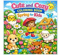 Cute and Cozy Spring Coloring Book for Kids: Fun and Easy Spring Animals, Flowers, and Happy Garden Scenes for Boys & Girls Ages 4-8