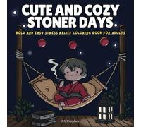 Cute and Cozy Stoner Days: Bold and Easy Stress Relief Coloring Book for Adults (The Stoner Days Collection)