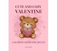 Cute and Cozy Valentine Coloring Book for Adults: Bold and Easy Coloring Pages for Relaxation, Stress Relief, and Love