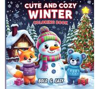 Cute and Cozy Winter Coloring Book: Bold & Easy Designs for Relaxation and Fun: 140 Adorable Winter-Themed Pages for Adults & Teens to Enjoy Stress-Free Coloring
