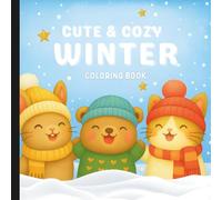 Cute And Cozy Winter Coloring Book: Winter Coloring Book For All Ages (Warm Winter Wishes: A Holiday Christmas Collection Of Mazes, Coloring Books & More For The Whole Family)