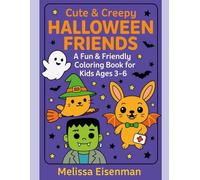 Cute and Creepy Halloween Friends: A Fun and Friendly Coloring Book For Kids ages 3-6