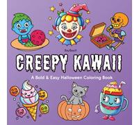 Cute and Creepy Kawaii A Bold & Easy Halloween Coloring Book: 40+ Adorable Creepy Creatures, Haunted Hygge Corners, Creepy Foods & Drinks with Spooky ... Creepy Coloring Fun for Kids, Teens & Adults)