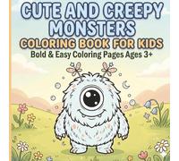 Cute and Creepy Monsters Coloring Book for Kids: Bold & Easy Coloring Pages Ages 3+| 8,5x8,5in, 100 Pages| Fun and Simple Monsters Coloring Pages for ... and Learning (Cute Bold and Easy Series)