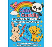 Cute and cuddly: An adorable animals coloring adventure