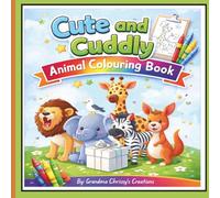 Cute and Cuddly Animal Colouring Book: Super Cute Baby Animals to Color | Easy and Fun Coloring Pages for Kids, Toddlers and Preschoolers Ages 3-8