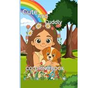 CUTE And Cuddly COLORING BOOK: Leap into a world little girls love they're cute and furry friends.