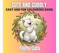Cute and Cuddly: Easy and Fun Colouring Book: Fluffy Cats