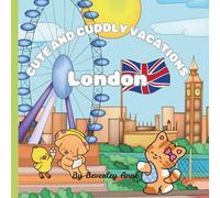 Cute and cuddly vacations .....London, UK: Educational and fun coloring book with cute adventurers vacationing around the world