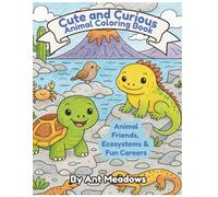 Cute and Curious Animal Coloring Book: Animal Friends, Ecosystems & Fun Careers