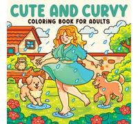 Cute and Curvy Coloring Book for Adults: 41 Cozy Self-Love Scenes for Women, Girls and Teens - Hygge-Inspired Moments of Relaxation and Joy