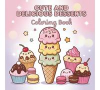 Cute and Delicious Desserts: Simple & Cute Ice Cream & Dessert Coloring Book